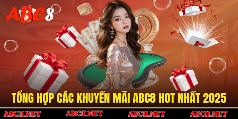 Tổng hợp các khuyến mãi ABC8 hot nhất 2025