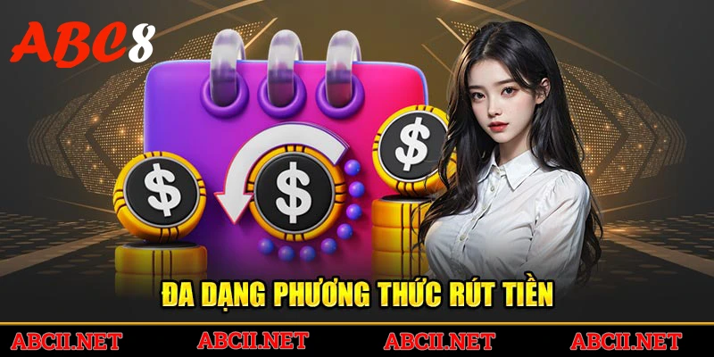 Nhà cái cung cấp đa dạng phương thức rút tiền ABC8