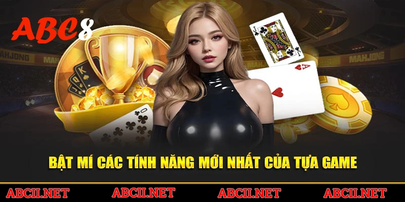 Bật mí các tính năng mới nhất của tựa game