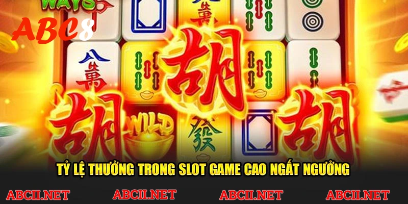 Tỷ lệ thưởng trong slot game cao ngất ngưởng 